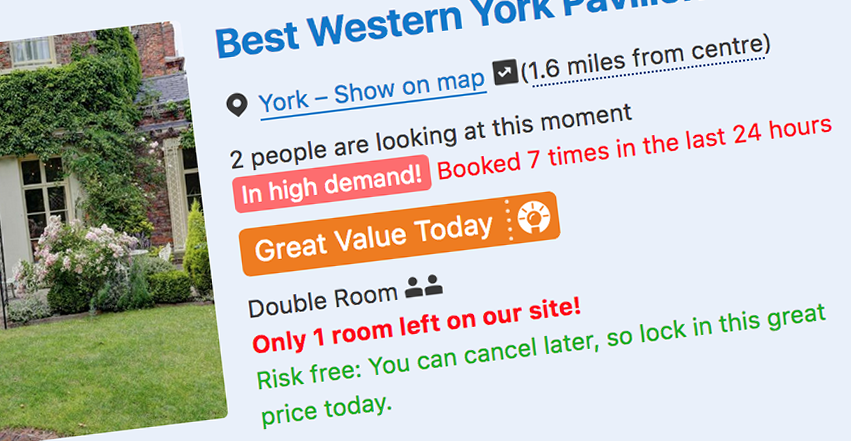 Hotel listing on Booking.com that includes several highlighted messages that read '2 people are looking at this moment', 'In high demand!', 'Booked 7 times in the last 24 hours', 'Great Value Today', 'Only 1 room left on our site!' and 'Risk free: You can cancel later, so lock in this great price today.' 